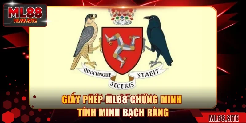 Giấy phép ML88 chứng minh tính minh bạch ràng