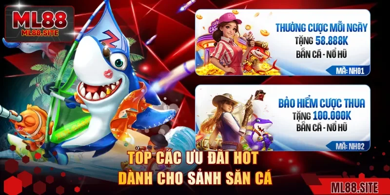 Top các ưu đãi hot dành cho sảnh săn cá